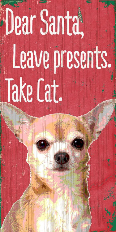 Pet Sign Wood Dear Santa Leave Presents Take Cat Chihuahua 5"x10"