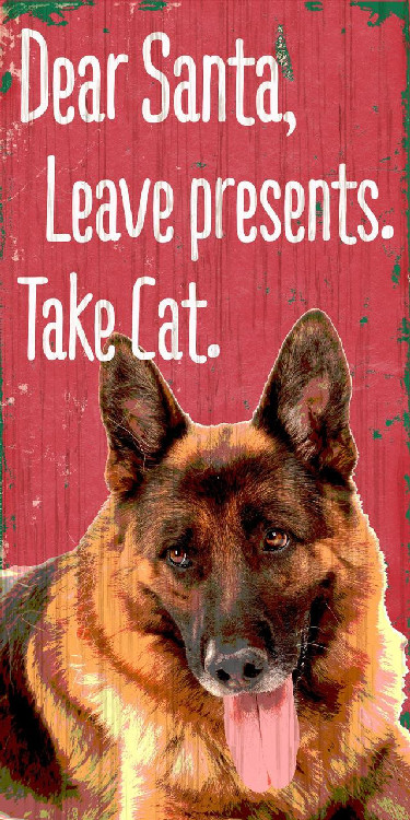 Pet Sign Wood Dear Santa Leave Presents Take Cat German Shepard 5"x10"