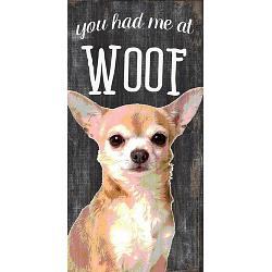 Pet Sign Wood You Had Me At Woof Chihuahua 5"x10"