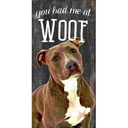 Pet Sign Wood You Had Me At Woof Pit Bull 5"x10"