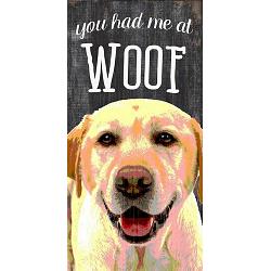 Pet Sign Wood You Had Me At Woof Yellow Lab 5"x10"