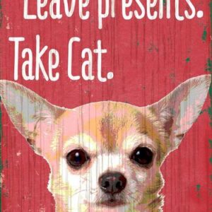 Pet Sign Wood Dear Santa Leave Presents Take Cat Chihuahua 5"x10"