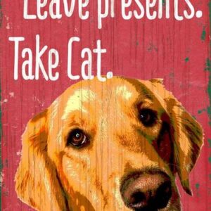 Pet Sign Wood Dear Santa Leave Presents Take Cat Golden Retriever 5"x10"